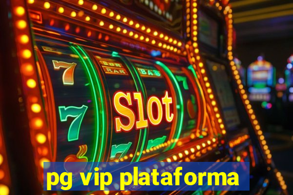 pg vip plataforma